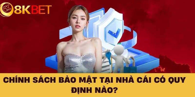 Chính sách bảo mật tại nhà cái có quy định nào?