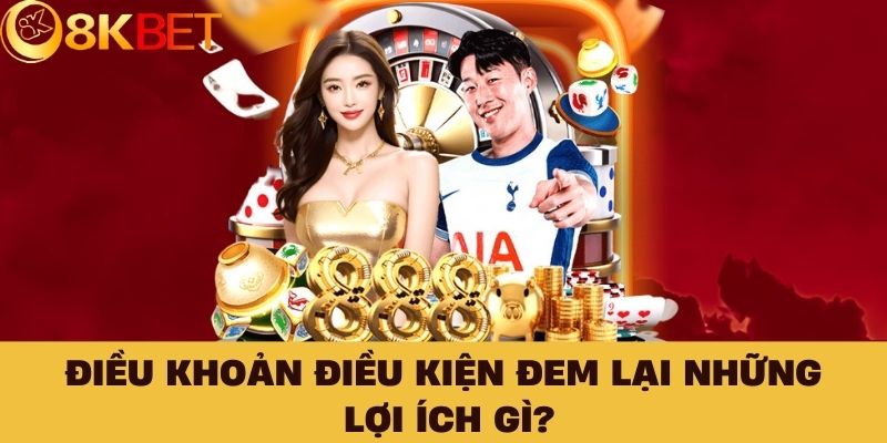 Điều khoản điều kiện đem lại những lợi ích gì?