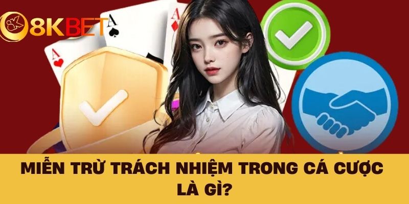 Miễn trừ trách nhiệm trong cá cược là gì?